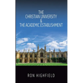 The Christian University & The Academic Establishment - Paperback