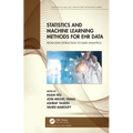 Statistics and Machine Learning Methods for Ehr Data: From Data Extraction to Data Analytics - Paperback