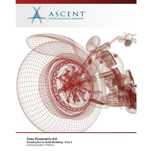 Creo Parametric 6.0: Introduction to Solid Modeling - Part 2 - Paperback