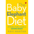 The Baby Elephant Diet: A Modern Indian Guide To Eating Right - Paperback