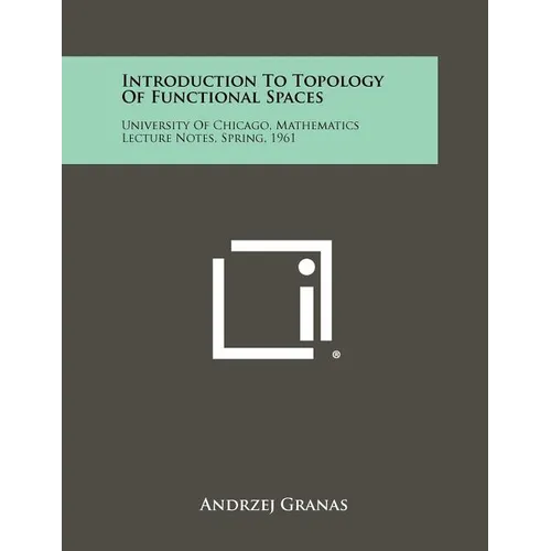 Introduction to Topology of Functional Spaces: University of Chicago, Mathematics Lecture Notes, Spring, 1961 - Paperback