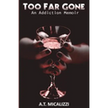 Too Far Gone: An Addiction Memoir - Paperback