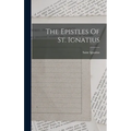 The Epistles Of St. Ignatius - Hardcover