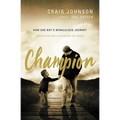 Champion: How One Boy's Miraculous Journey Through Autism Is Changing the World - Paperback