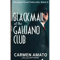 Blackmail at the Galliano Club: A Prohibition historical fiction thriller - Paperback
