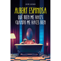 Qué Bien Me Haces Cuando Me Haces Bien / How Well You Do Me When You Do Me Well - Hardcover