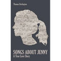 Songs About Jenny: A True Love Story - Paperback