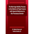 The Marriage Nullity Process in the Reform of Pope Francis with Special Reference to the Processus Brevoir - Paperback