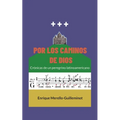 Por los caminos de Dios: Crónicas de un peregrino latinoamericano - Paperback