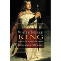 The White Horse King: The Life of Alfred the Great - Paperback