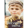 The Dressing Drink: An orphan's legacy intertwines triumph and tragedy, revealing the truth behind the glamour-sip carefully, one unforgettable page a - Paperback