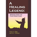 A Healing Legend: Widsom from the Four Directions - Hardcover