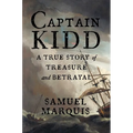 Captain Kidd: A True Story of Treasure and Betrayal - Hardcover