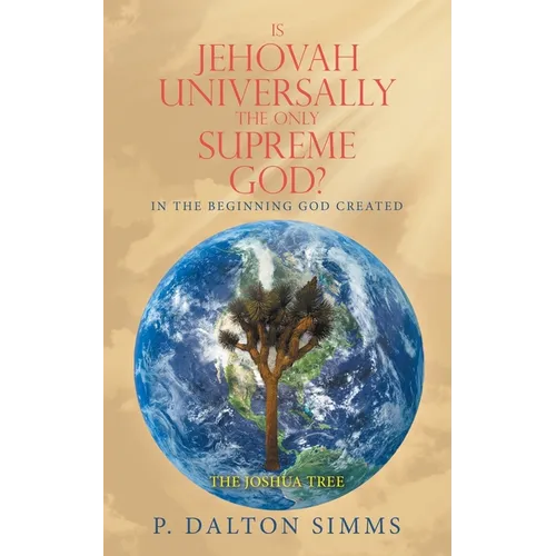 Is Jehovah Universally the Only Supreme God?: In the Beginning God Created - Paperback