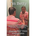 I'm Betty: A woman's battle with Alzheimer's disease, rise to social media fame, and her family's caregiving journey. - Paperback