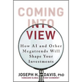 Coming Into View: How AI and Other Megatrends Will Shape Your Investments - Hardcover