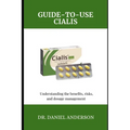 Guide-To-Use Cialis: Understanding the Benefits, risks, and dosage management - Paperback