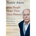Only People Make Their Own History: Writings on Capitalism, Imperialism, and Revolution - Paperback