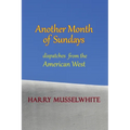 Another Month of Sundays: Dispatches from the American West - Paperback