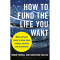 How to Fund the Life You Want: What Everyone Needs to Know about Savings, Pensions and Investments - Paperback