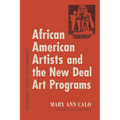 African American Artists and the New Deal Art Programs: Opportunity, Access, and Community - Hardcover