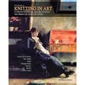 The History of Knitting in Art: A collection of paintings, drawings, and prints from Western art in the 19th century - Paperback