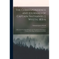 The Correspondence and Journals of Captain Nathaniel J. Wyeth, 1831-6: A Record of Two Expeditions for the Occupation of the Oregon Country, With Maps - Paperback