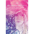 The Rosicrucian Mysteries: An Elementary Exposition of Their Secret Teachings - Paperback