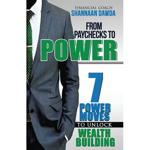 From Paychecks to Power: 7 Power Moves to Unlock Wealth Building - Paperback