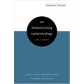 On Historicizing Epistemology: An Essay - Hardcover
