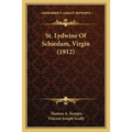St. Lydwine Of Schiedam, Virgin (1912) - Paperback