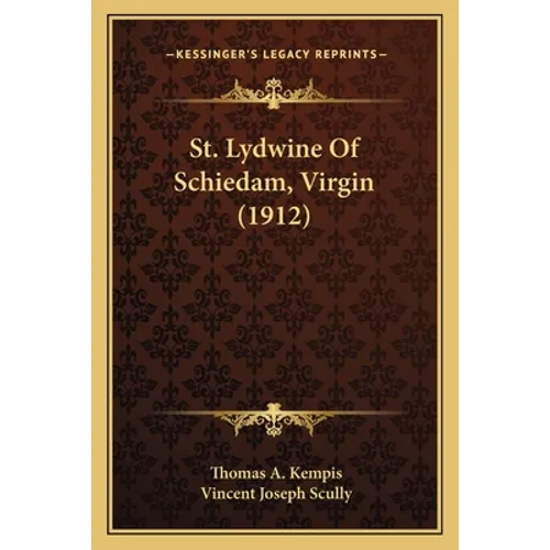 St. Lydwine Of Schiedam, Virgin (1912) - Paperback
