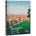 The World Atlas of Football Stadiums: 1000 Iconic Grounds & Their Stories - Hardcover