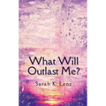 What Will Outlast Me? - Paperback