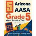 5 Arizona AASA Grade 5 Math Practice Tests: Proven Practice for Top Scores with Detailed Explanations - Paperback
