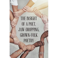 The Insight of a Poet, Jaw-Dropping, Grown-Folk Poetry - Paperback