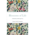Blossoms of Life: A Recollection of Flowering Verses - Paperback