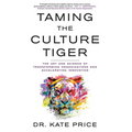 Taming the Culture Tiger: The Art and Science of Transforming Organizations and Accelerating Innovation - Hardcover