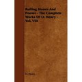 Rolling Stones and Poems - The Complete Works of O. Henry - Vol. VIII - Paperback