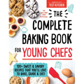 The Complete Baking Book for Young Chefs: 100+ Sweet and Savory Recipes That You'll Love to Bake, Share and Eat! - Hardcover