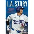 L.A. Story: Shohei Ohtani, the Los Angeles Dodgers, and a Season for the Ages - Hardcover