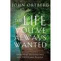 The Life You've Always Wanted: Spiritual Disciplines for Ordinary People - Paperback