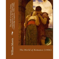 The world of romance, being contributions to the Oxford and Cambridge magazine, 1856 (1906). By: William Morris: Novel (Original Classics) - Paperback