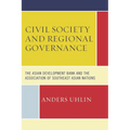 Civil Society and Regional Governance: The Asian Development Bank and the Association of Southeast Asian Nations - Paperback