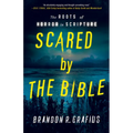 Scared by the Bible: The Roots of Horror in Scripture - Paperback