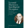 Leonid Hurwicz: Intelligent Designer: How War and the Great Depression Inspired a Nobel Economist - Paperback