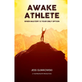 Awake Athlete: When mastery is your only option - Paperback