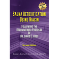 Sauna Detoxification Using Niacin: Following The Recommended Protocol Of Dr. David E. Root - Paperback