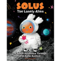 Solus The Lonely Alien. A Space Adventure Through The Solar System.: Educational Bedtime Story For Kids About Galaxy, Space, and Planets. - Paperback