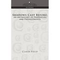 Shadows Cast Before: An Anthology of Prophecies and Presentiments - Paperback